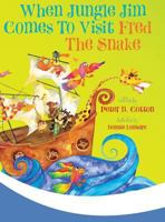 When Jungle Jim Comes to Visit Fred the Snake 1948543494 Book Cover