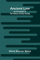 Ancient Law: Its Connection to the History of Early Society 9366381669 Book Cover
