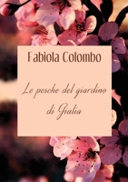 Le pesche del giardino di Giulia (Italian Edition) 8893213478 Book Cover