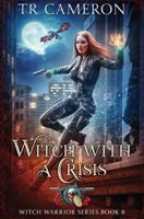 Witch With A Crisis (Witch Warrior) B0BQY45SPV Book Cover