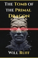 The Tomb of the Primal Dragon B0GRPN1FY8 Book Cover