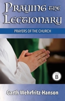 Praying the Lectionary: Prayers of the Church for Worship: Cycle B 0788029665 Book Cover