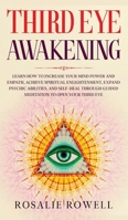 Third Eye Awakening: Learn How to Increase Your Mind Power and Empath, Achieve Spiritual Enlightenment, Expand Psychic Abilities, and Self-Heal through Guided Meditation to Open Your Third Eye 1801148740 Book Cover