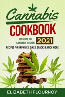 Cannabis Cookbook 2021: DIY Guide for Cannabis Kitchen, Recipes for Brownies, Cakes, snacks and much more 180154154X Book Cover