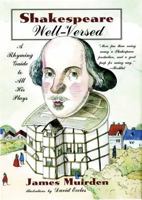 Shakespeare Well-Versed: A Rhyming Guide to All His Plays 0802777333 Book Cover