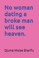 No woman dating a broke man will see heaven B0DRFQ1RGW Book Cover