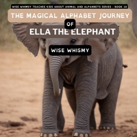 The Magical Alphabet Journey of Ella The Elephant 1088250955 Book Cover