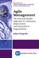 Agile Management: The Fast and Flexible Approach to Continuous Improvement and Innovation in Organizations 1947441833 Book Cover