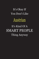 It's Okay If You Don't Like Austrian It's Kind Of A Smart People Thing Anyway: Blank Lined Notebook Journal Gift Idea 1697393306 Book Cover