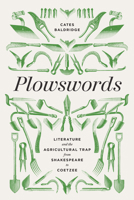 Plowswords: Literature and the Agricultural Trap from Shakespeare to Coetzee 0813951623 Book Cover