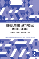 Regulating Artificial Intelligence: Binary Ethics and the Law 0367682133 Book Cover