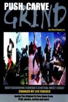 Push, Carve, Grind!: Skateboarding Florida's Central West Coast Changed My Life Forever 141841817X Book Cover