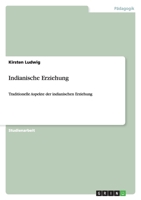 Indianische Erziehung: Traditionelle Aspekte der indianischen Erziehung 3640253825 Book Cover