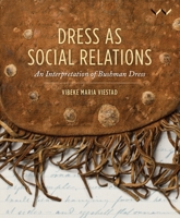 Dress as Social Relations: An Interpretation of Bushman Dress 1776141911 Book Cover