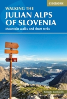 Walking the Julian Alps of Slovenia : Mountain Walks and Short Treks 1786312158 Book Cover