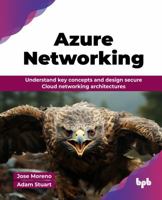 Azure Networking: Understand key concepts and design secure Cloud networking architectures (English Edition) 9365897394 Book Cover
