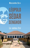 Léopold Sédar Senghor. Le salma d'or (Harmattan Sénégal) (French Edition) 2343178399 Book Cover