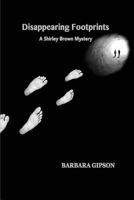 DISAPPEARING FOOTPRINTS: A Shirley Brown Mystery 1513604635 Book Cover