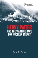 Heavy Water and the Wartime Race for Nuclear Energy 0750306335 Book Cover