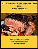 10 Easy Tri Tip Recipes Anyone Can Do On A Wood Pellet Grill 1796538175 Book Cover