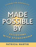 Made Possible By: Succeeding with Sponsorship 0787965022 Book Cover