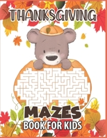 Thanksgiving mazes book for kids: A Fun Interactive Puzzle Book Gift For Toddlers Pre-Schoolers and Children 2-6 - Thanksgiving Gift for Kids who love Bear B08N3M24QL Book Cover