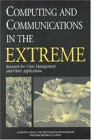 Computing and Communications in the Extreme: Research for Crisis Management and Other Applications 0309055407 Book Cover