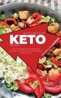Quick and Easy Keto Recipes: How to Prepare Your Ketogenic Recipes in No Time and Stay Healthy without Guilt 1801412006 Book Cover