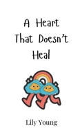 A Heart That Doesn't Heal 9916946701 Book Cover