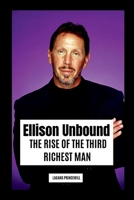 Ellison Unbound: The Rise of the Third Richest Man 5233226200 Book Cover
