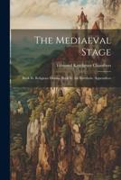 The Mediaeval Stage: Book Iii. Religious Drama. Book Iv. the Interlude. Appendices 1021721220 Book Cover