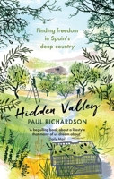 Hidden Valley: Finding freedom in Spain's deep country 0349144796 Book Cover