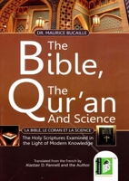 The Bible, the Qu'ran and Science: The Holy Scriptures Examined in the Light of Modern Knowledge