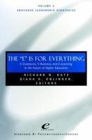 The 'E' Is for Everything: E-commerce, E-business, and E-learning in Higher Education 0787950106 Book Cover