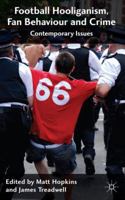 Football Hooliganism, Fan Behaviour and Crime: Contemporary Issues 1137347961 Book Cover