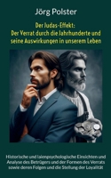 Der Judas-Effekt: Der Verrat durch die Jahrhunderte und seine Auswirkungen in unserem Leben: Historische und laienpsychologische Einsichten und ... die Stellung der Loyalität (German Edition) 3759712800 Book Cover