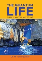 The Quantum Life: There Is a Better Way to Live 1982267992 Book Cover