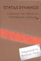 Status Dynamics: Creating New Paths to Therapeutic Change 0977228614 Book Cover