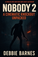 NOBODY 2: A Cinematic Knockout Unpacked B0FLF1WLXS Book Cover