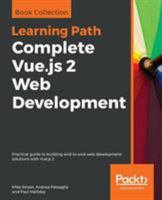 Complete Vue.js 2 Web Development: Practical guide to building end-to-end web development solutions with Vue.js 2 178995990X Book Cover