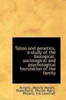 Taboo and genetics; a study of the biological, sociological and psychological foundation of the fami 1113474890 Book Cover
