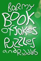 Barmy Book of Jokes, Puzzles and Riddles 1532868014 Book Cover