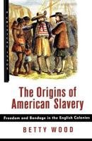 The Origins of American Slavery: Freedom and Bondage in the English Colonies (Critical Issue) 0809016087 Book Cover