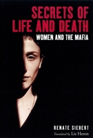 Secrets of Life and Death: Women and the Mafia 185984023X Book Cover