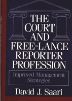 The Court and Free-Lance Reporter Profession: Improved Management Strategies 0899302343 Book Cover
