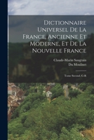 Dictionnaire Universel de la France, Ancienne et Moderne, et de la Nouvelle France: Tome Second, G-R 1018782141 Book Cover