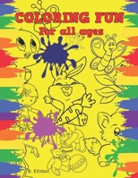 Coloring Fun For All Ages: A great collecting of fun designs for the young artist to explore. B094L8MMSQ Book Cover