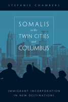 Somalis in the Twin Cities and Columbus: Immigrant Incorporation in New Destinations 1439914419 Book Cover