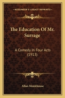 The Education of Mr. Surrage: A Comedy in Four Acts 1013504380 Book Cover