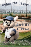 Benny the Beaver Builds a Plan: A Critter League Rookie Readers Book About Planning, Problem-Solving, and Helping Others B0GFDQSML3 Book Cover